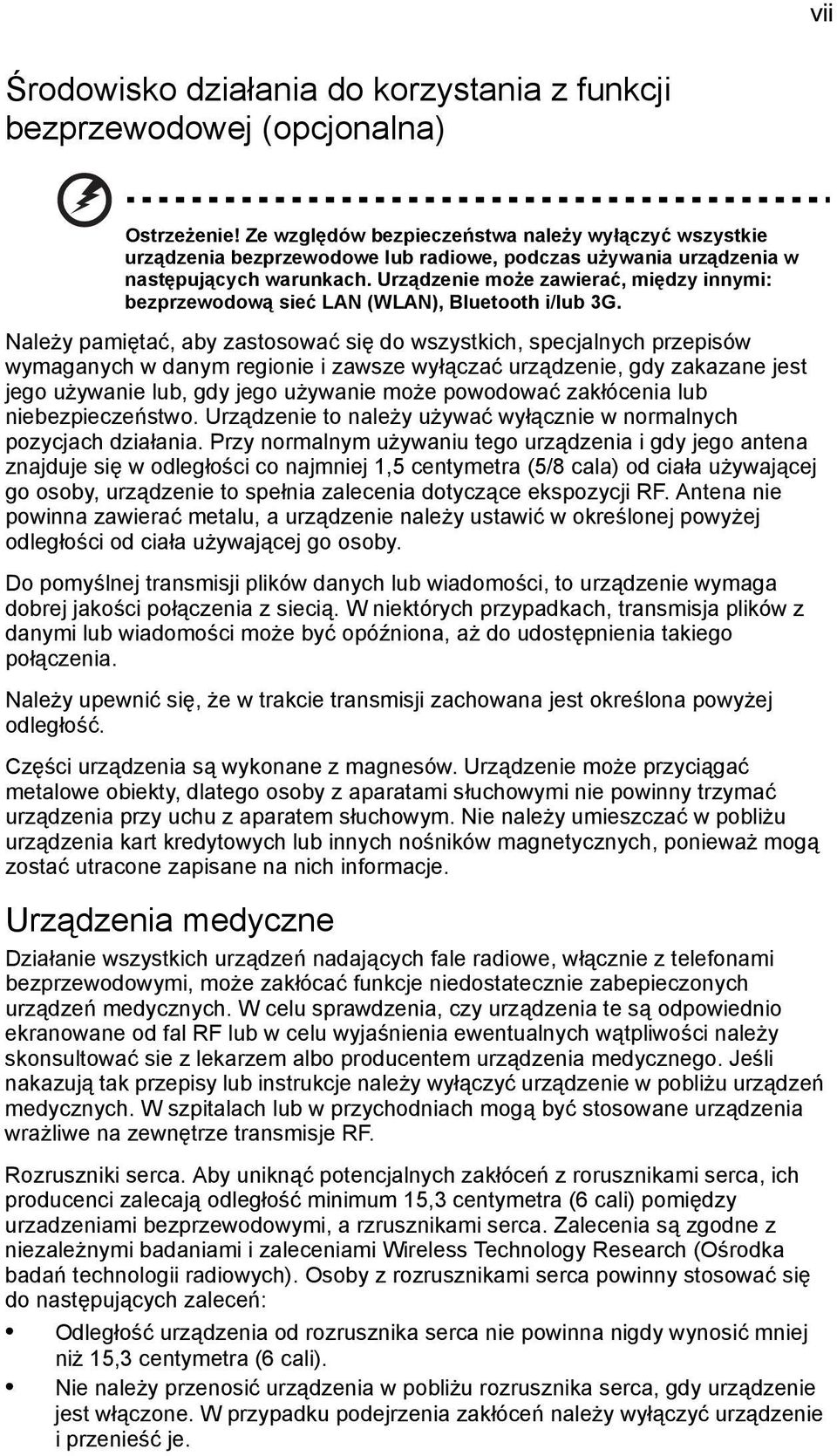 Urządzenie może zawierać, między innymi: bezprzewodową sieć LAN (WLAN), Bluetooth i/lub 3G.