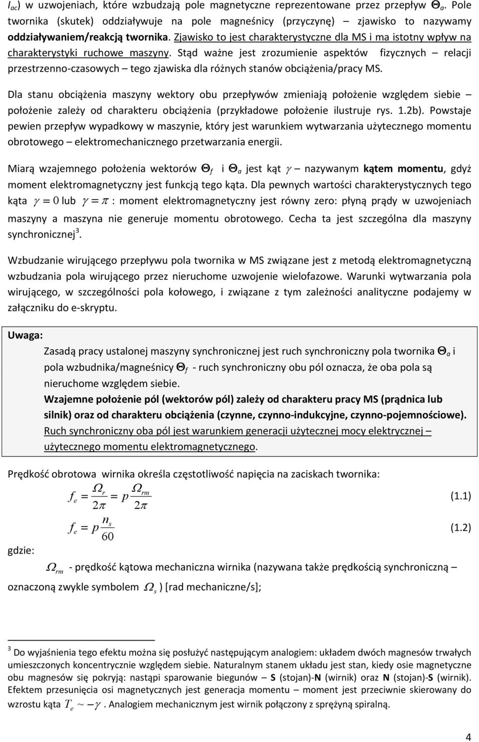 Stąd ważn jst zrozumini aspktów izycznych rlacji przstrznno czasowych tgo zjawiska dla różnych stanów obciążnia/pracy MS.