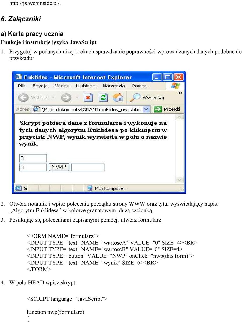 Otwórz notatnik i wpisz polecenia początku strony WWW oraz tytuł wyświetlający napis: Algorytm Euklidesa w kolorze granatowym, dużą czcionką. 3.