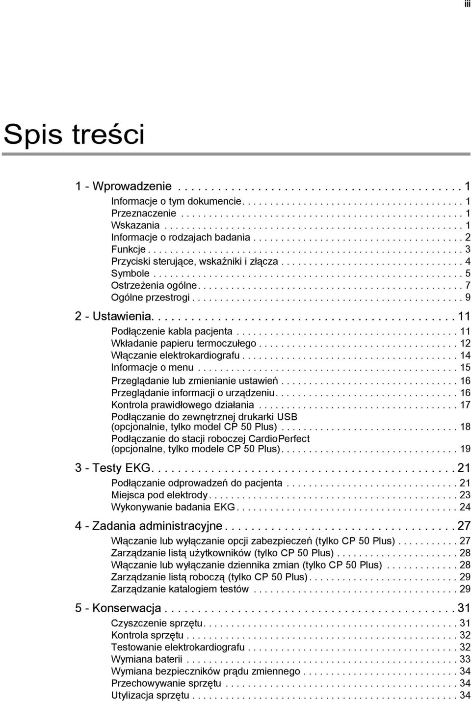 ................................ 4 Symbole........................................................ 5 Ostrzeżenia ogólne................................................ 7 Ogólne przestrogi.