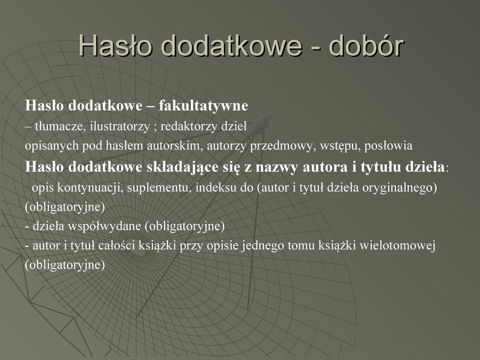 dzieła: - opis kontynuacji, suplementu, indeksu do (autor i tytuł dzieła oryginalnego) (obligatoryjne) - dzieła