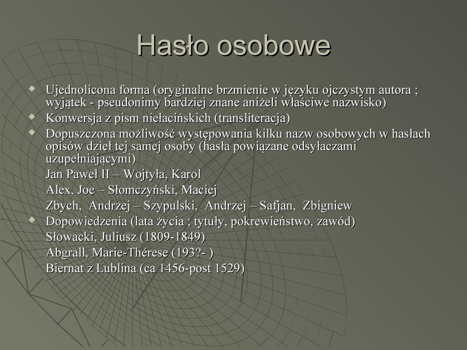 powiązane odsyłaczami uzupełniającymi) Jan Paweł II Wojtyła, Karol Alex, Joe Słomczyński, Maciej Zbych, Andrzej Szypulski, Andrzej Safjan, Zbigniew