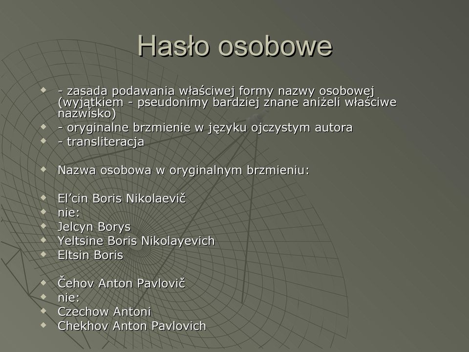 transliteracja Nazwa osobowa w oryginalnym brzmieniu: El cin Boris Nikolaevič nie: Jelcyn Borys