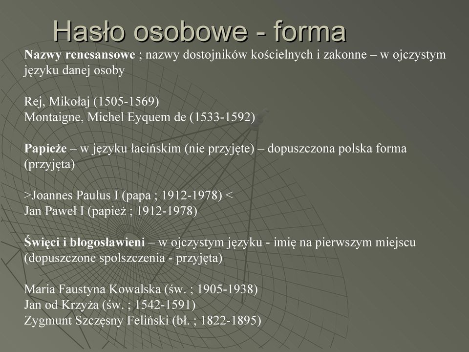 (papa ; 1912-1978) < Jan Paweł I (papież ; 1912-1978) Święci i błogosławieni w ojczystym języku - imię na pierwszym miejscu (dopuszczone