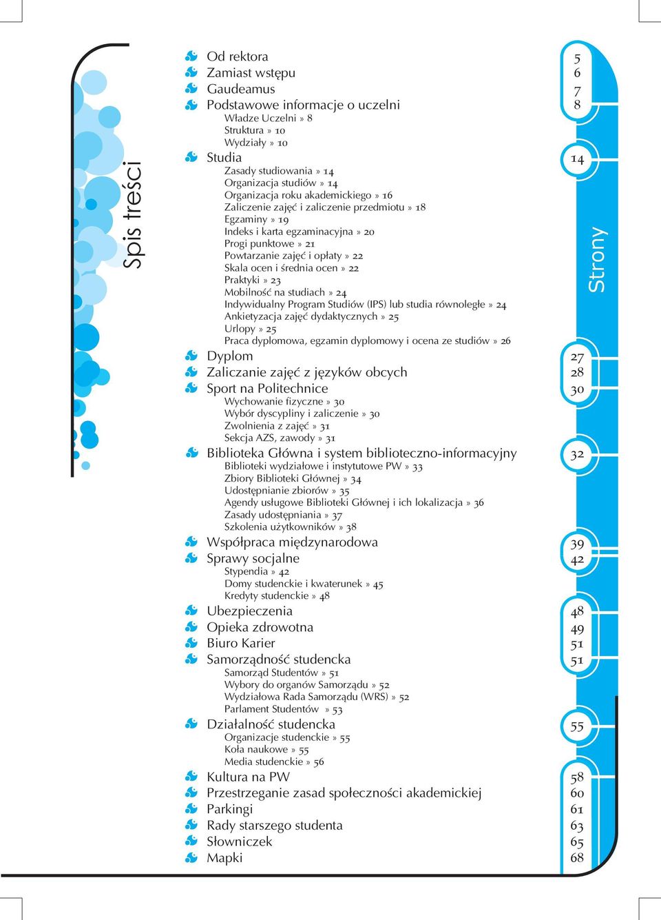 ocen» 22 Praktyki» 23 Mobilność na studiach» 24 Indywidualny Program Studiów (IPS) lub studia równoległe» 24 Ankietyzacja zajęć dydaktycznych» 25 Urlopy» 25 Praca dyplomowa, egzamin dyplomowy i ocena