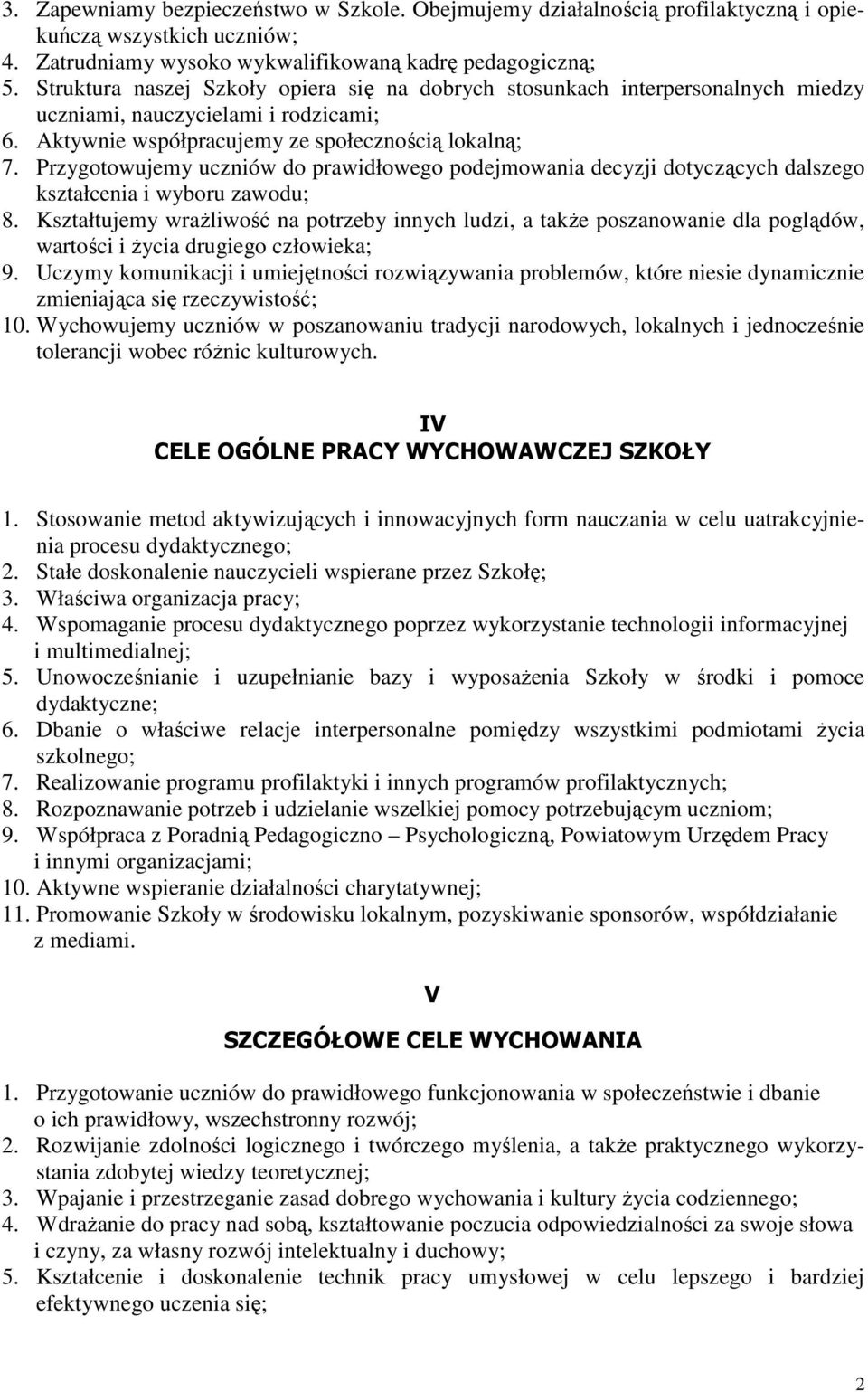 Przygotowujemy uczniów do prawidłowego podejmowania decyzji dotyczących dalszego kształcenia i wyboru zawodu; 8.