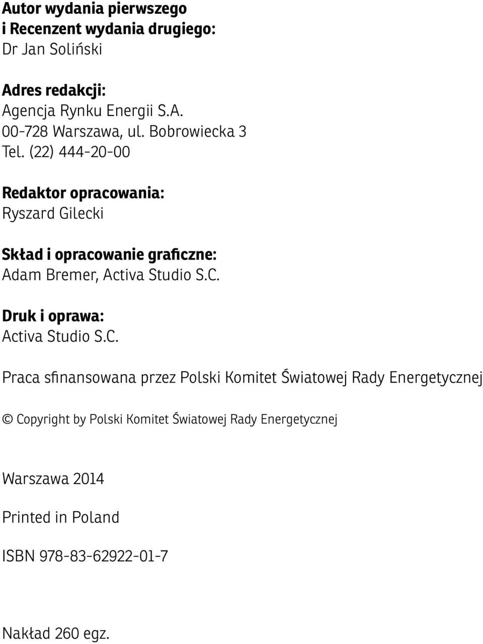 (22) 444-20-00 Redaktor opracowania: Ryszard Gilecki Skład i opracowanie graficzne: Adam Bremer, Activa Studio S.C.