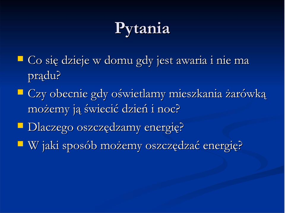 Czy obecnie gdy oświetlamy mieszkania żarówką