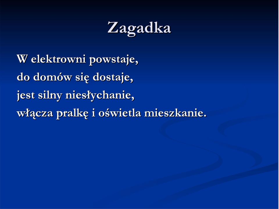 dostaje, jest silny