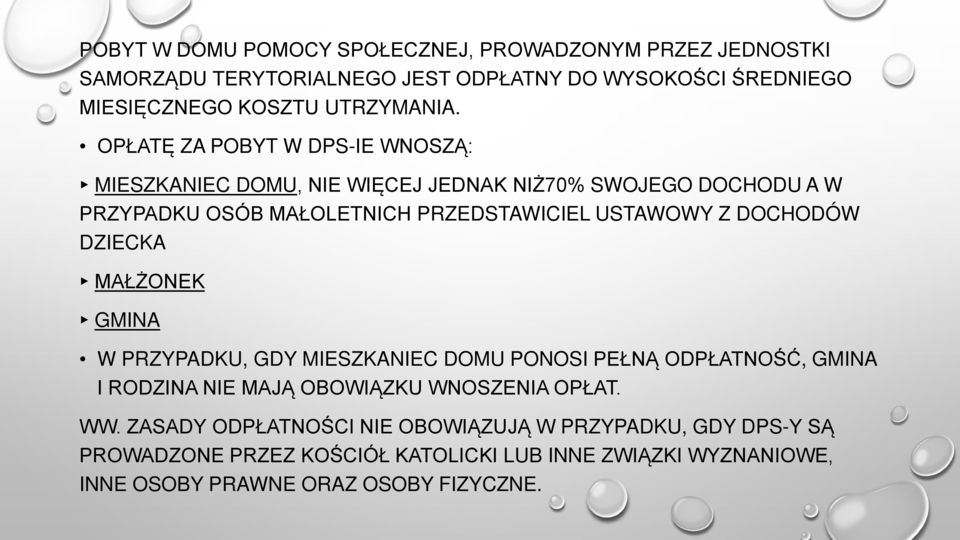 DOCHODÓW DZIECKA MAŁŻONEK GMINA W PRZYPADKU, GDY MIESZKANIEC DOMU PONOSI PEŁNĄ ODPŁATNOŚĆ, GMINA I RODZINA NIE MAJĄ OBOWIĄZKU WNOSZENIA OPŁAT. WW.