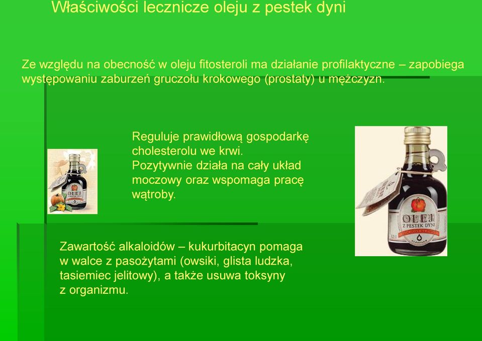 Reguluje prawidłową gospodarkę cholesterolu we krwi.