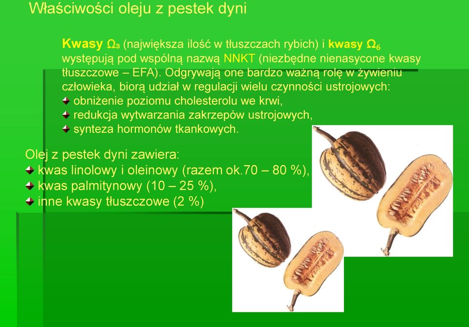 Odgrywają one bardzo ważną rolę w żywieniu człowieka, biorą udział w regulacji wielu czynności ustrojowych: obniżenie poziomu