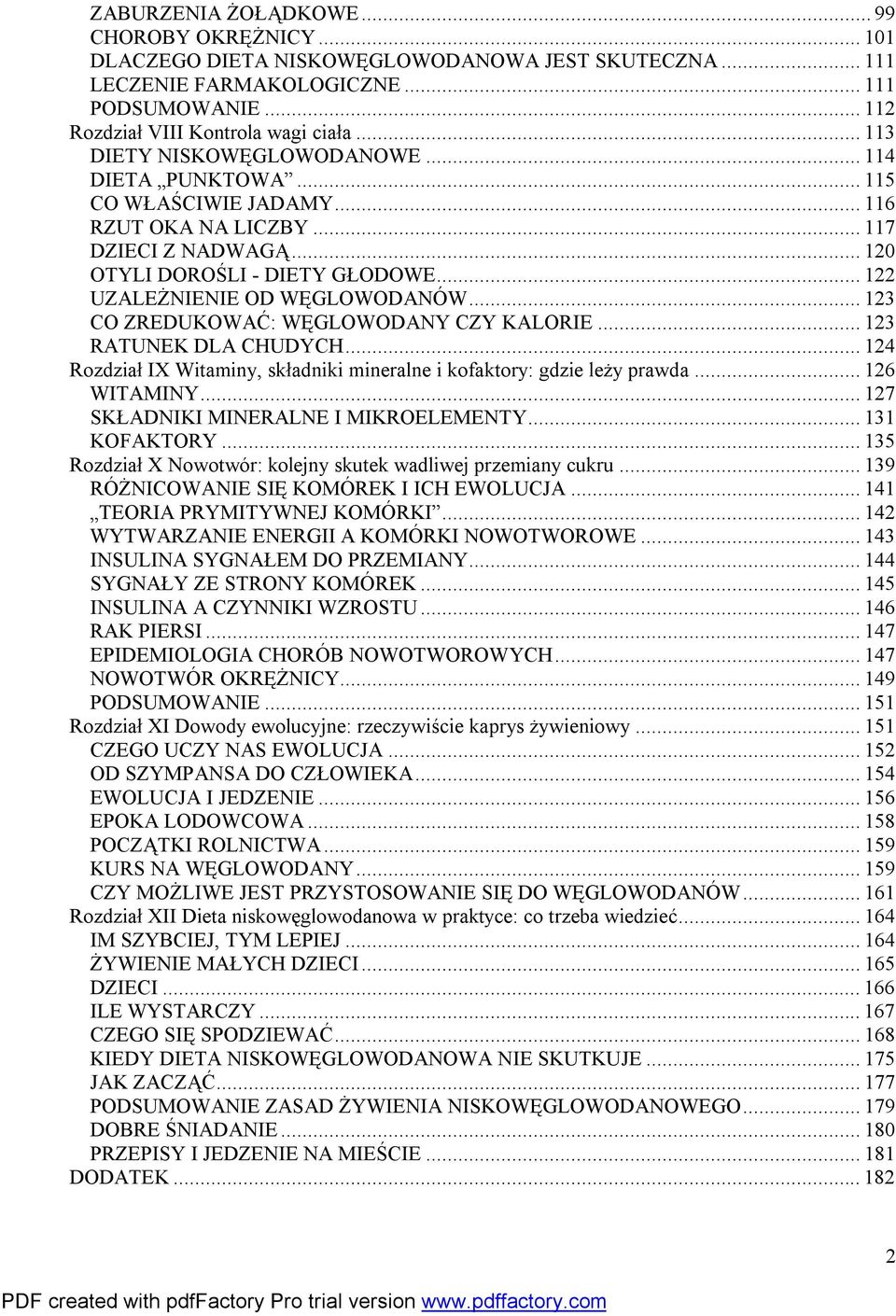 ..123 CO ZREDUKOWAĆ: WĘGLOWODANY CZY KALORIE...123 RATUNEK DLA CHUDYCH...124 Rozdział IX Witaminy, składniki mineralne i kofaktory: gdzie leży prawda...126 WITAMINY.