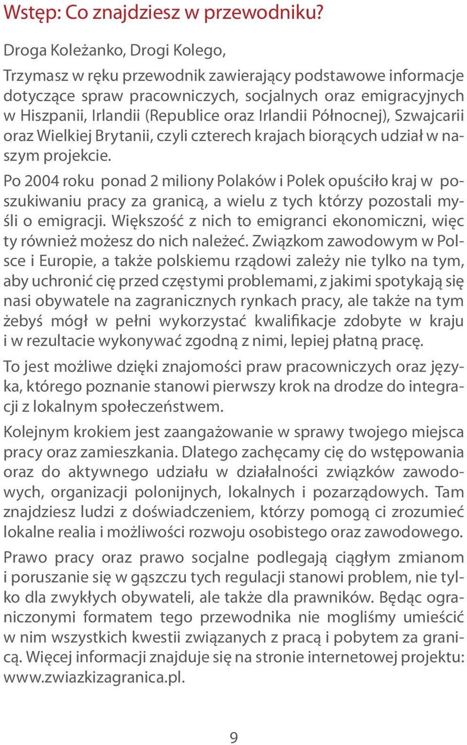 Północnej), Szwajcarii oraz Wielkiej Brytanii, czyli czterech krajach biorących udział w naszym projekcie.