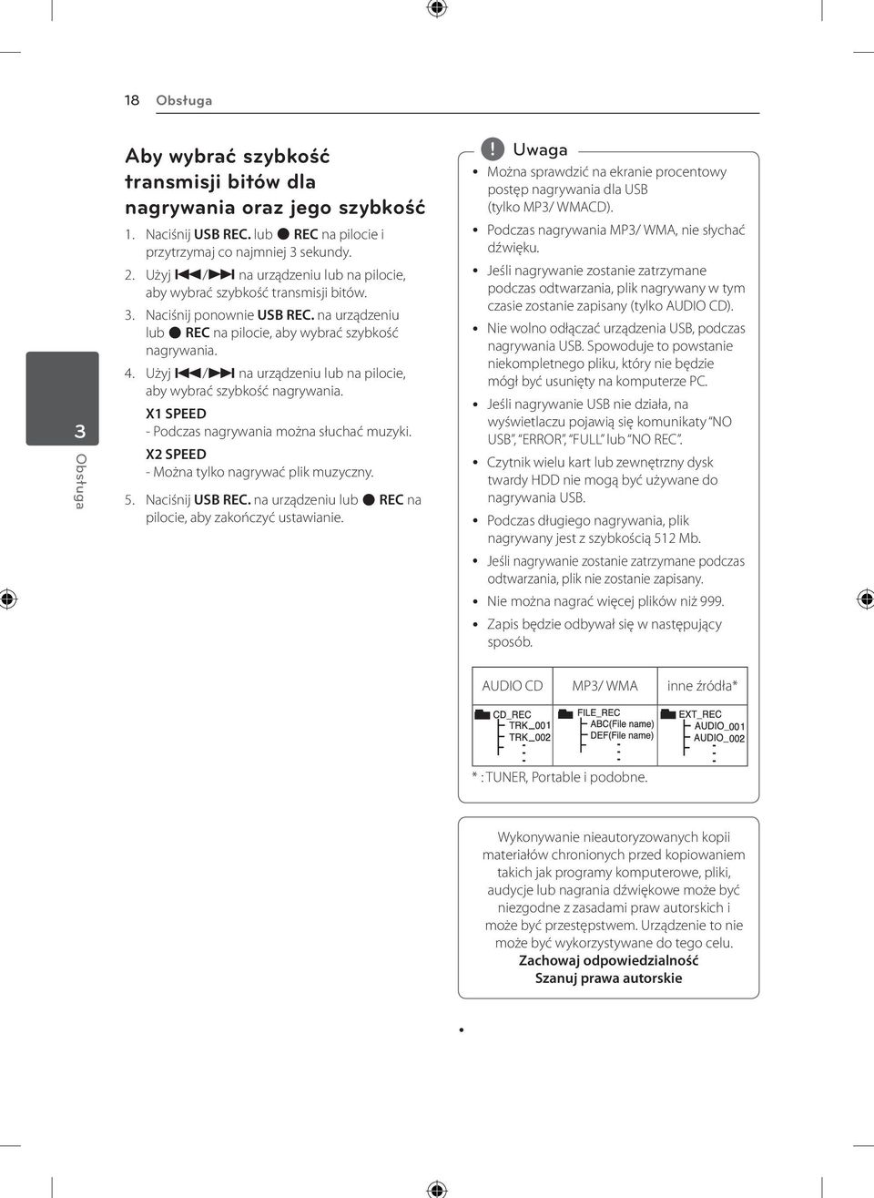 Użyj C/V na urządzeniu lub na pilocie, aby wybrać szybkość nagrywania. X1 SPEED - Podczas nagrywania można słuchać muzyki. X2 SPEED - Można tylko nagrywać plik muzyczny. 5. Naciśnij USB REC.