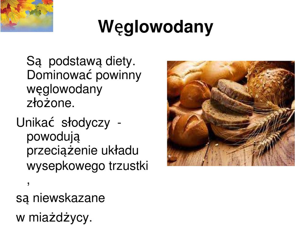 Unikać słodyczy - powodują przeciążenie