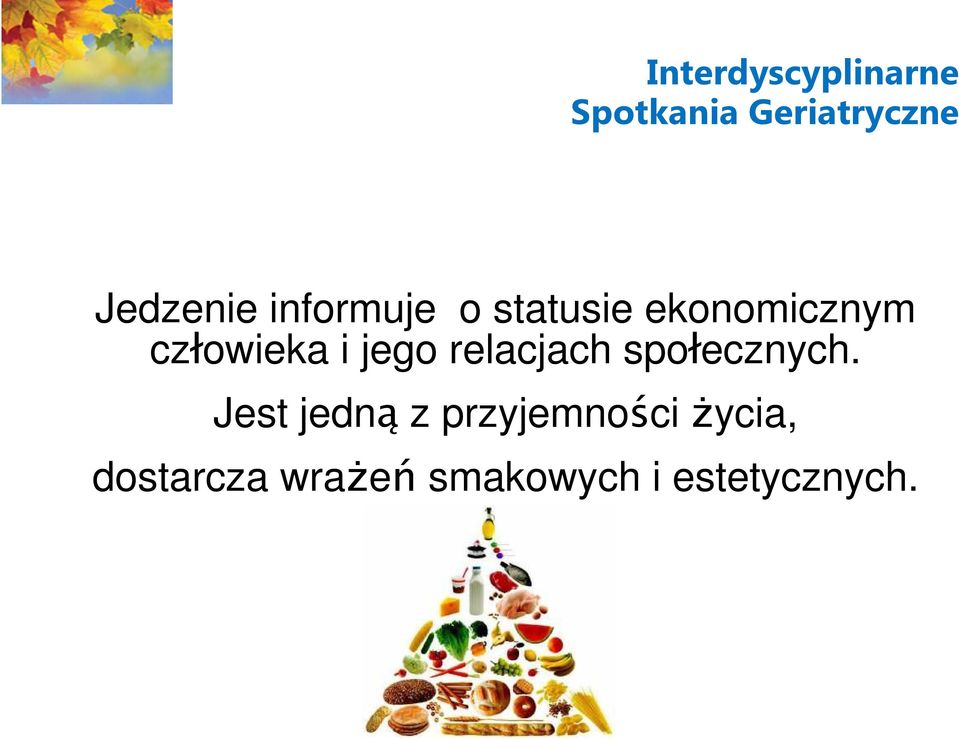 człowieka i jego relacjach społecznych.