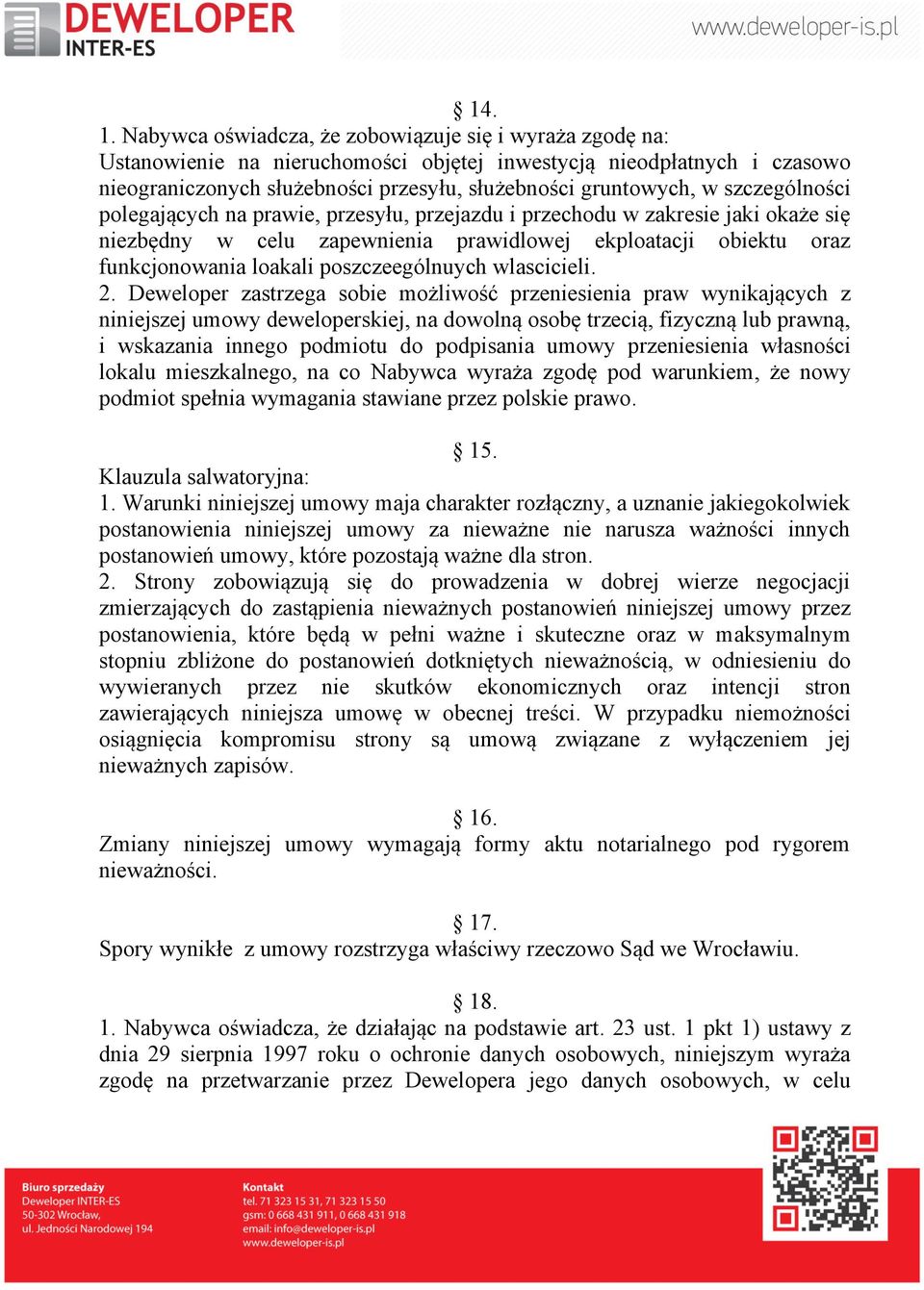 szczególności polegających na prawie, przesyłu, przejazdu i przechodu w zakresie jaki okaże się niezbędny w celu zapewnienia prawidlowej ekploatacji obiektu oraz funkcjonowania loakali