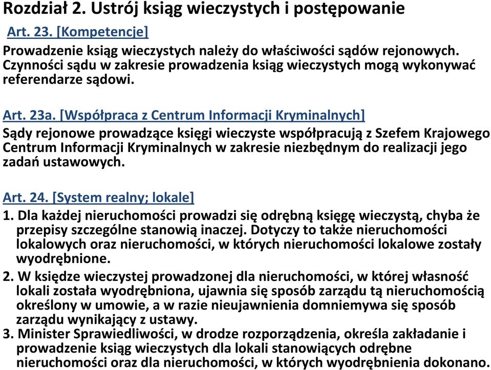 [Współpraca z Centrum Informacji Kryminalnych] Sądy rejonowe prowadzące księgi wieczyste współpracująz Szefem Krajowego Centrum Informacji Kryminalnych w zakresie niezbędnym do realizacji jego zadań