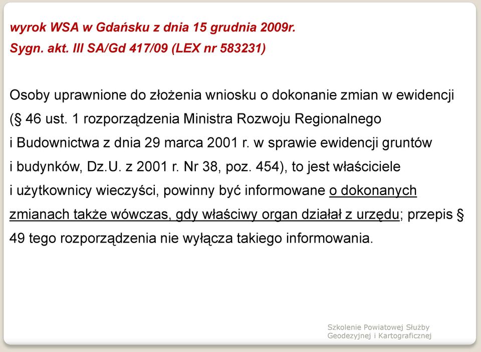 1 rozporządzenia Ministra Rozwoju Regionalnego i Budownictwa z dnia 29 marca 2001 r. w sprawie ewidencji gruntów i budynków, Dz.U.