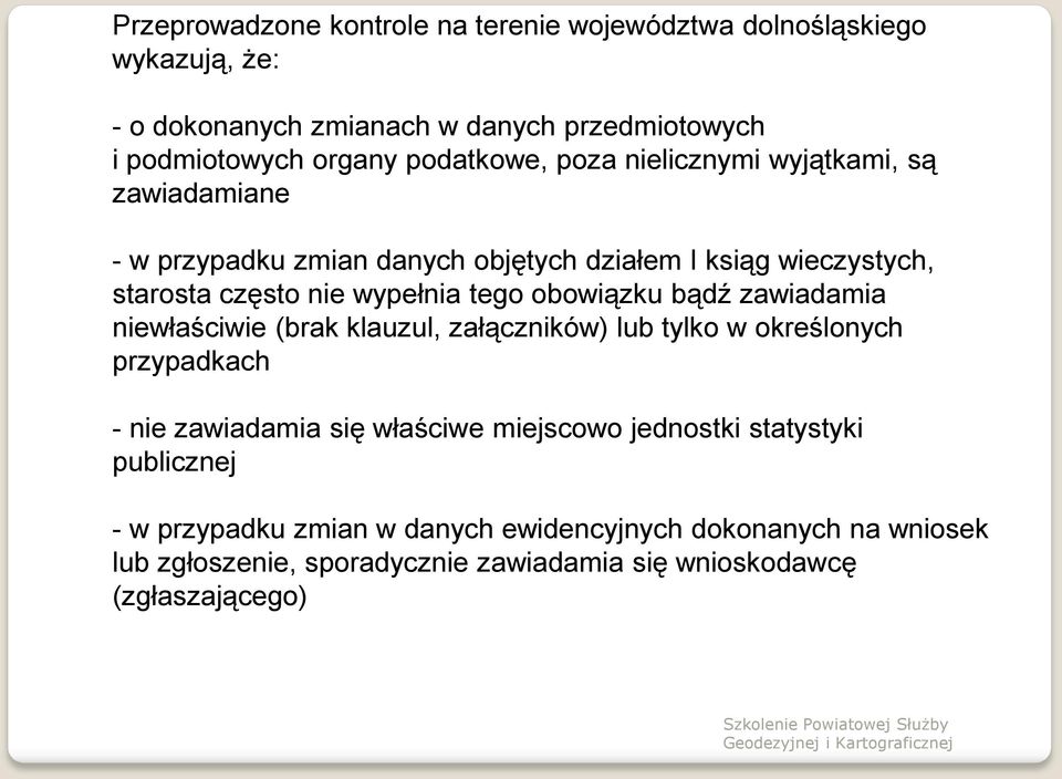 tego obowiązku bądź zawiadamia niewłaściwie (brak klauzul, załączników) lub tylko w określonych przypadkach - nie zawiadamia się właściwe miejscowo