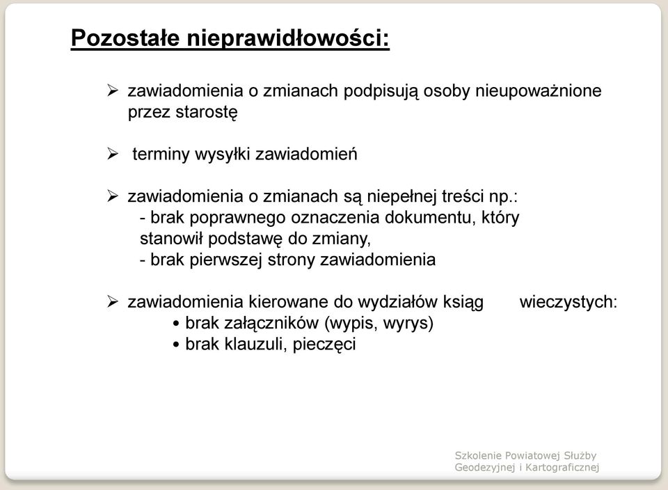 : - brak poprawnego oznaczenia dokumentu, który stanowił podstawę do zmiany, - brak pierwszej strony