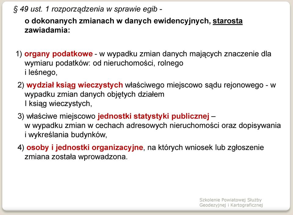 mających znaczenie dla wymiaru podatków: od nieruchomości, rolnego i leśnego, 2) wydział ksiąg wieczystych właściwego miejscowo sądu rejonowego - w