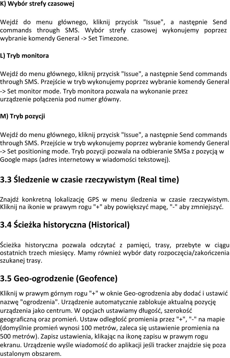 M) Tryb pozycji through SMS. Przejście w tryb wykonujemy poprzez wybranie komendy General -> Set positioning mode.