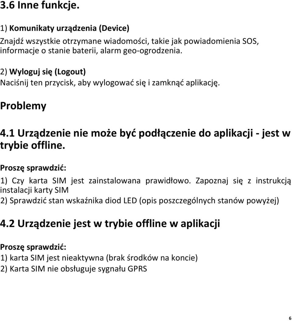 Proszę sprawdzid: 1) Czy karta SIM jest zainstalowana prawidłowo.