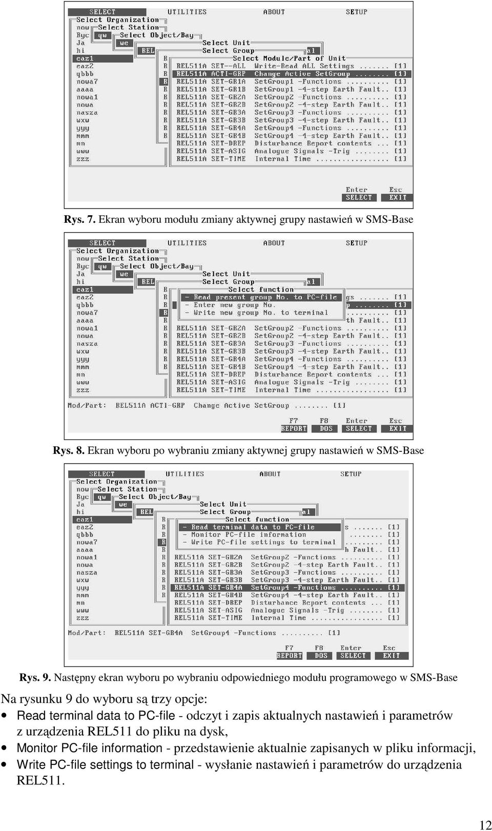 Następny ekran wyboru po wybraniu odpowiedniego modułu programowego w SMS-Base Na rysunku 9 do wyboru są trzy opcje: Read terminal data to