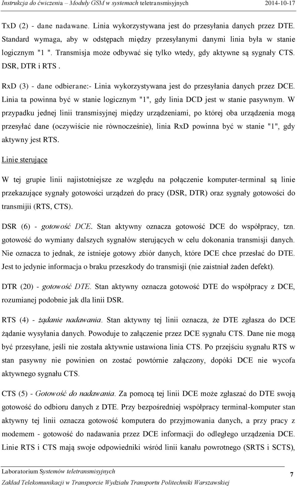 Linia ta powinna być w stanie logicznym "1", gdy linia DCD jest w stanie pasywnym.