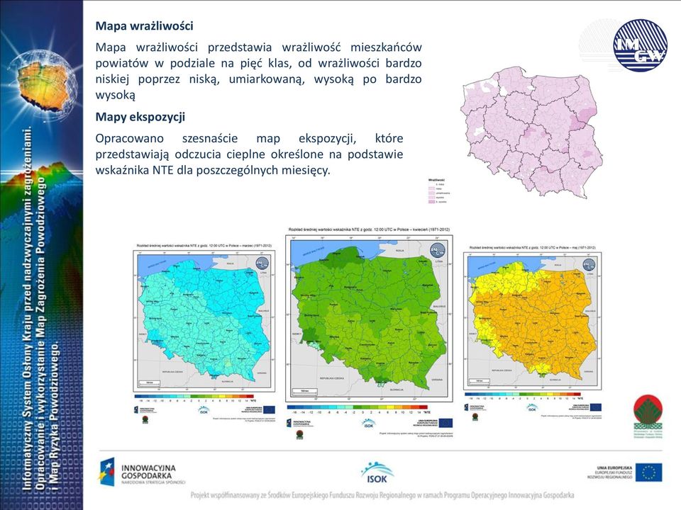 wysoką po bardzo wysoką Mapy ekspozycji Opracowano szesnaście map ekspozycji, które