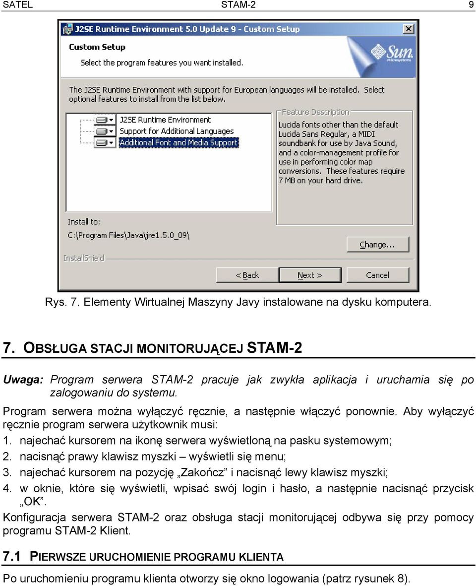 nacisnąć prawy klawisz myszki wyświetli się menu; 3. najechać kursorem na pozycję Zakończ i nacisnąć lewy klawisz myszki; 4.