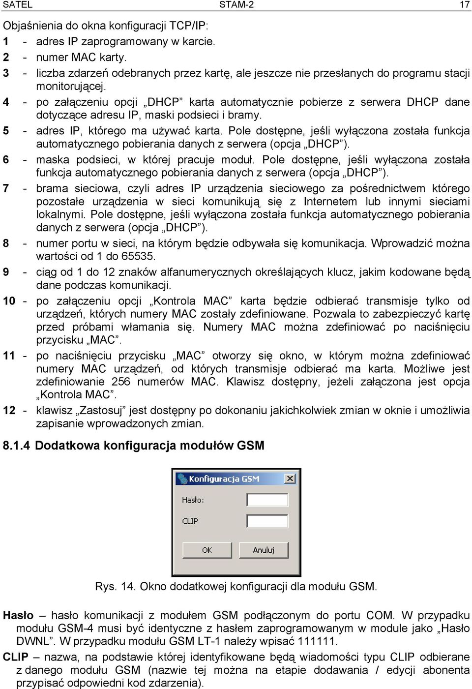 4 - po załączeniu opcji DHCP karta automatycznie pobierze z serwera DHCP dane dotyczące adresu IP, maski podsieci i bramy. 5 - adres IP, którego ma używać karta.