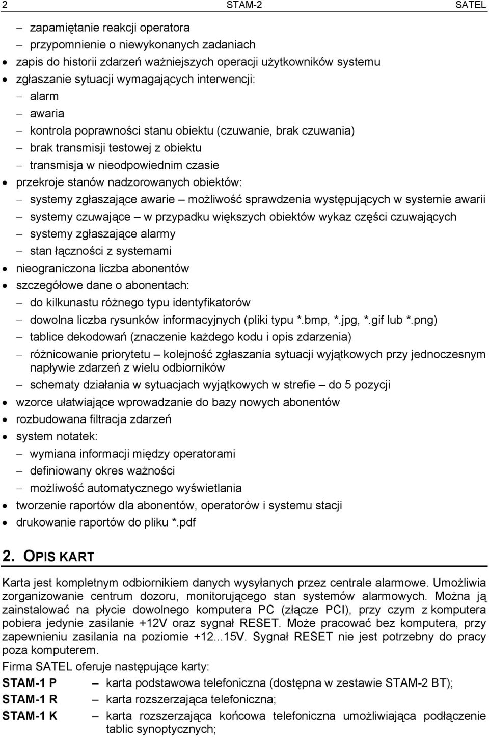 systemy zgłaszające awarie możliwość sprawdzenia występujących w systemie awarii systemy czuwające w przypadku większych obiektów wykaz części czuwających systemy zgłaszające alarmy stan łączności z