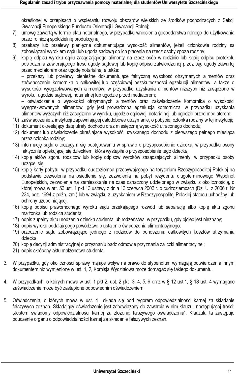 członkowie rodziny są zobowiązani wyrokiem sądu lub ugodą sądową do ich płacenia na rzecz osoby spoza rodziny; 9) kopię odpisu wyroku sądu zasądzającego alimenty na rzecz osób w rodzinie lub kopię