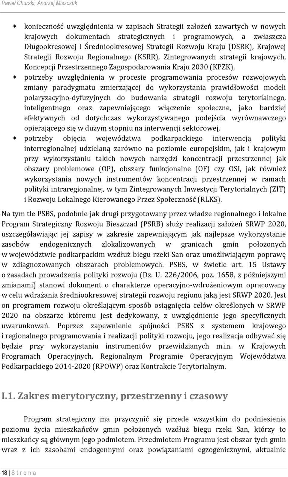 potrzeby uwzględnienia w procesie programowania procesów rozwojowych zmiany paradygmatu zmierzającej do wykorzystania prawidłowości modeli polaryzacyjno-dyfuzyjnych do budowania strategii rozwoju