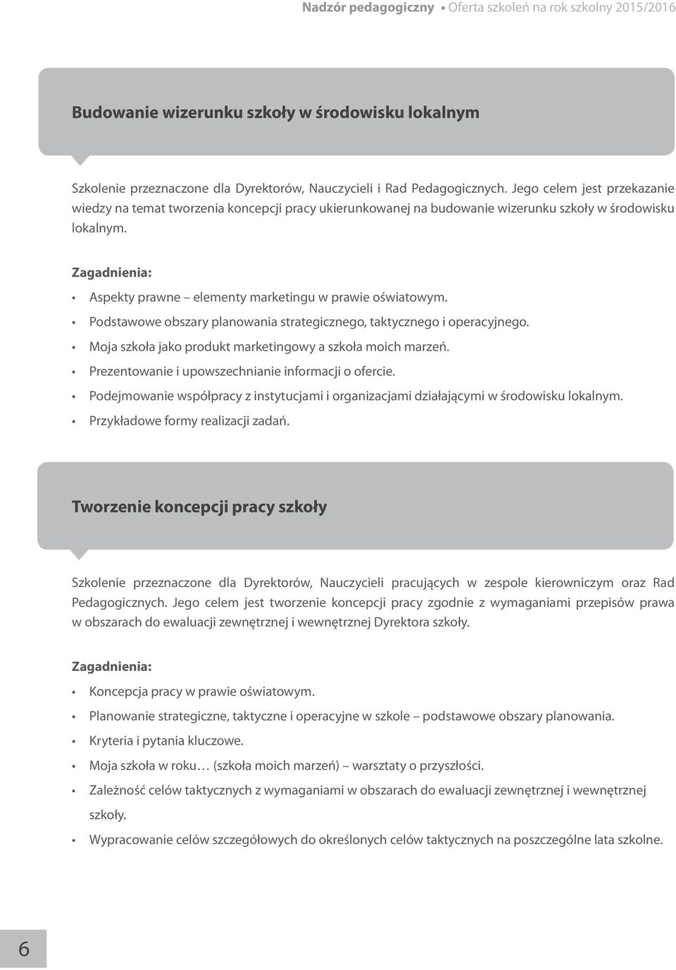 Podstawowe obszary planowania strategicznego, taktycznego i operacyjnego. Moja szkoła jako produkt marketingowy a szkoła moich marzeń. Prezentowanie i upowszechnianie informacji o ofercie.