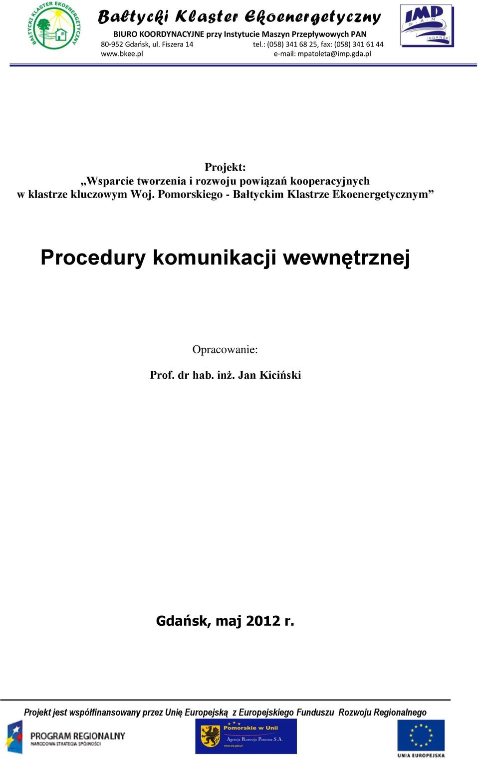 pl Projekt: Wsparcie tworzenia i rozwoju powiązań kooperacyjnych w klastrze kluczowym Woj.