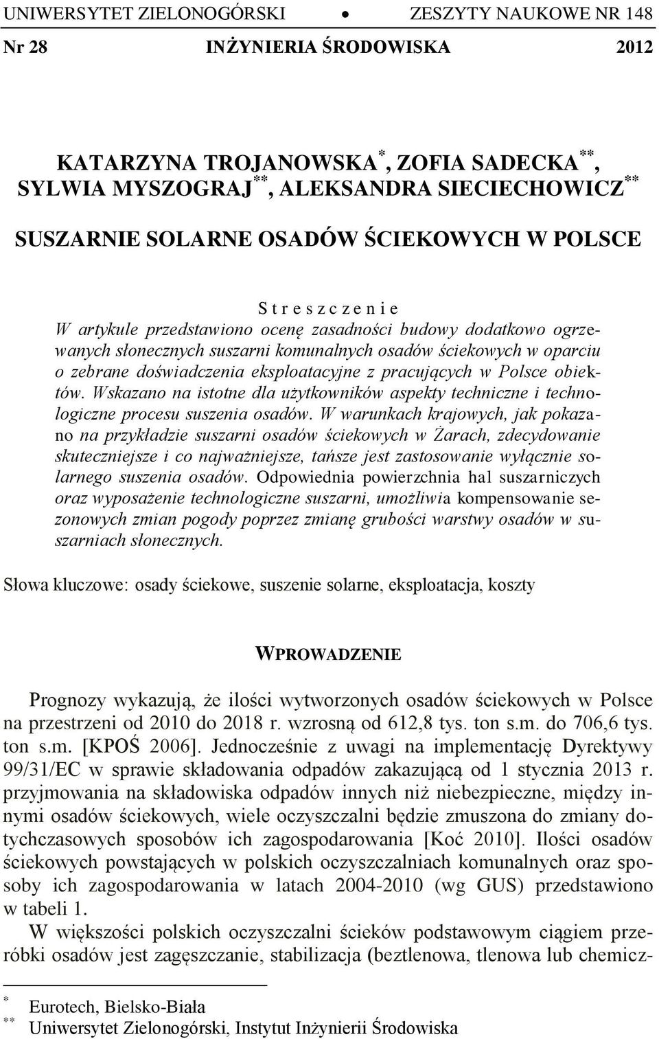 eksploatacyjne z pracujących w Polsce obiektów. Wskazano na istotne dla użytkowników aspekty techniczne i technologiczne procesu suszenia osadów.