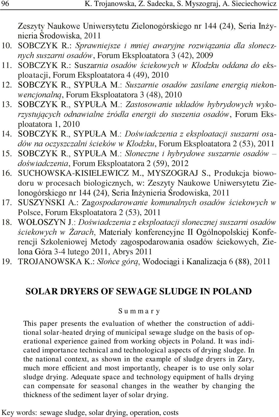 : Suszarnia osadów ściekowych w Kłodzku oddana do eksploatacji, Forum Eksploatatora 4 (49), 2010 12. SOBCZYK R., SYPUŁA M.