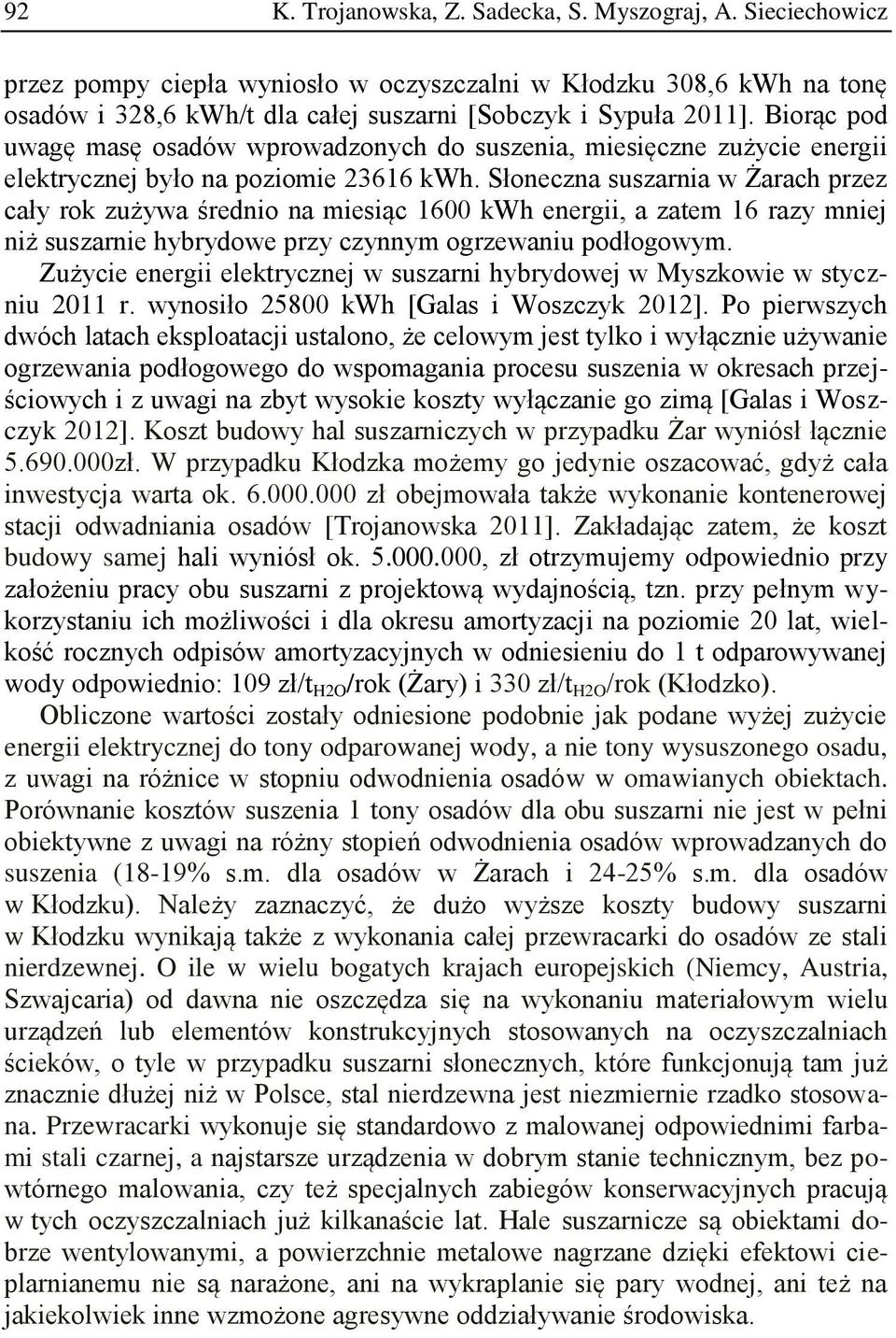 Słoneczna suszarnia w Żarach przez cały rok zużywa średnio na miesiąc 1600 kwh energii, a zatem 16 razy mniej niż suszarnie hybrydowe przy czynnym ogrzewaniu podłogowym.