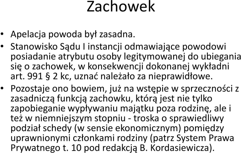 wykładni art. 991 2 kc, uznać należało za nieprawidłowe.