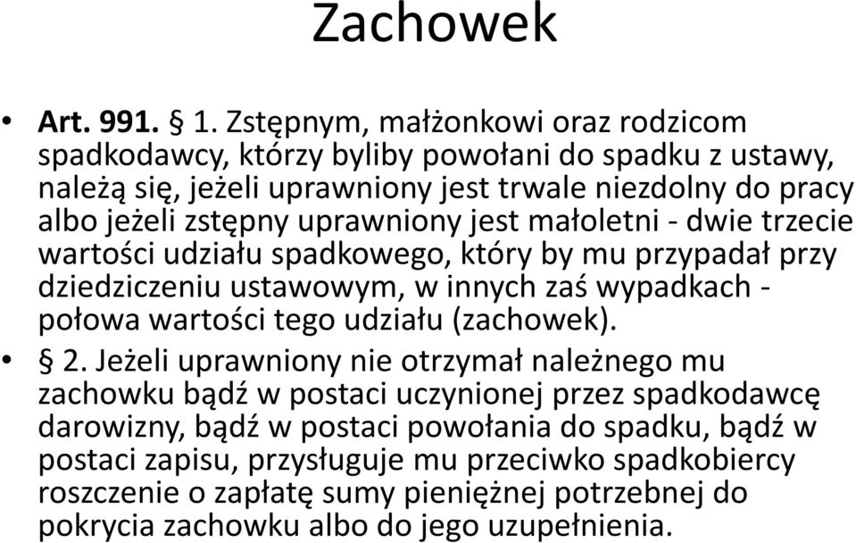 zstępny uprawniony jest małoletni -dwie trzecie wartości udziału spadkowego, który by mu przypadał przy dziedziczeniu ustawowym, w innych zaś wypadkach - połowa