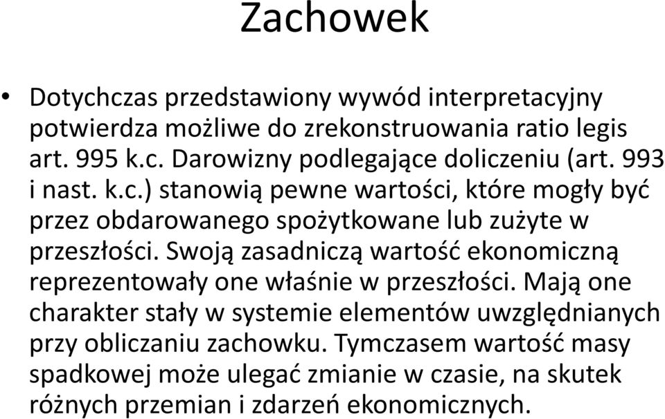 Swoją zasadniczą wartość ekonomiczną reprezentowały one właśnie w przeszłości.