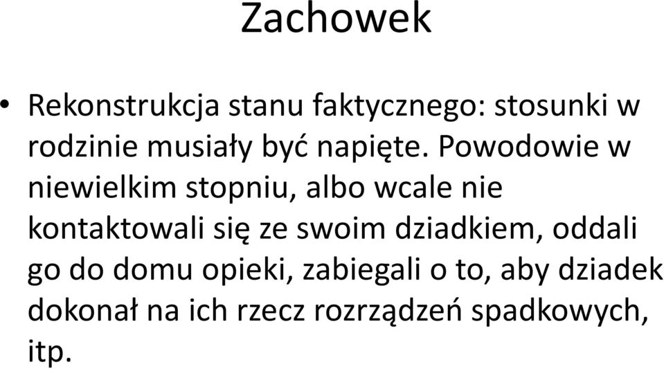 Powodowie w niewielkim stopniu, albo wcale nie kontaktowali się