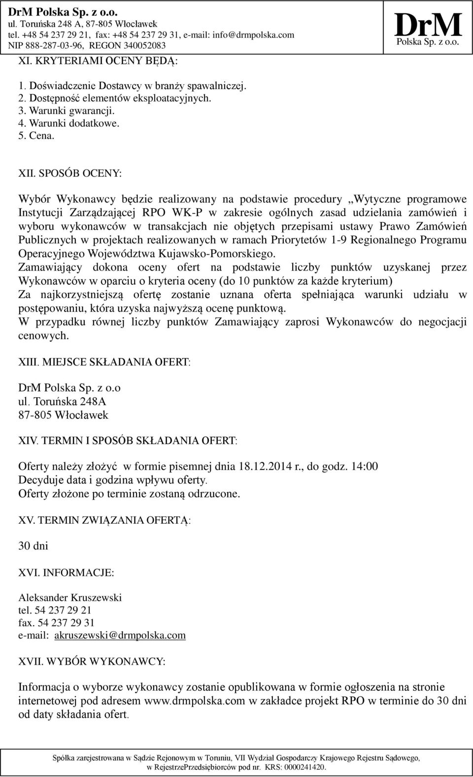 transakcjach nie objętych przepisami ustawy Prawo Zamówień Publicznych w projektach realizowanych w ramach Priorytetów 1-9 Regionalnego Programu Operacyjnego Województwa Kujawsko-Pomorskiego.
