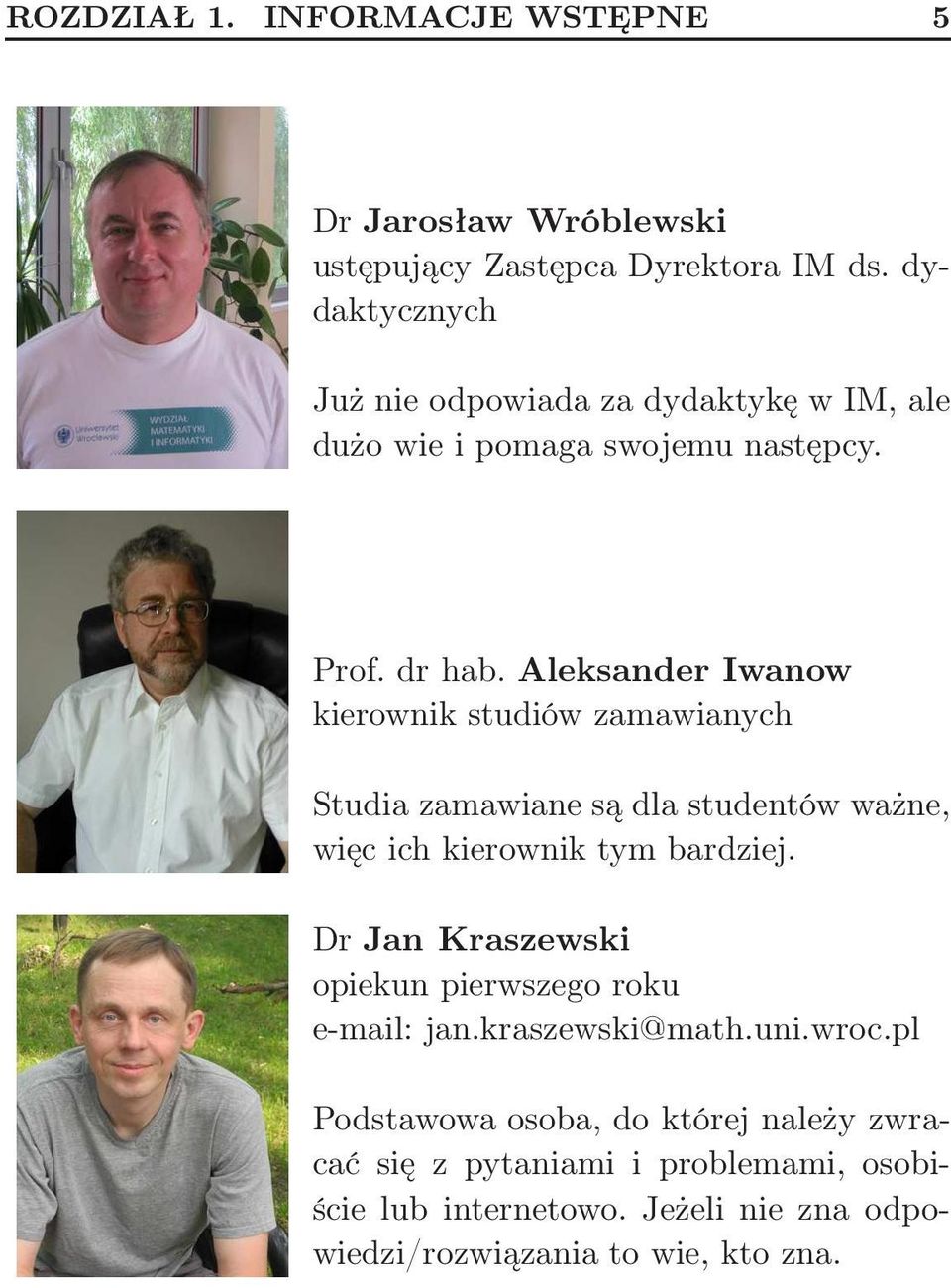 Aleksander Iwanow kierownik studiów zamawianych Studia zamawiane są dla studentów ważne, więc ich kierownik tym bardziej.