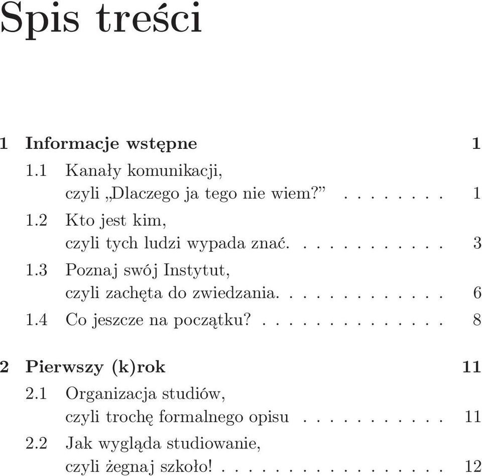 4 Co jeszcze na początku?.............. 8 2 Pierwszy (k)rok 11 2.