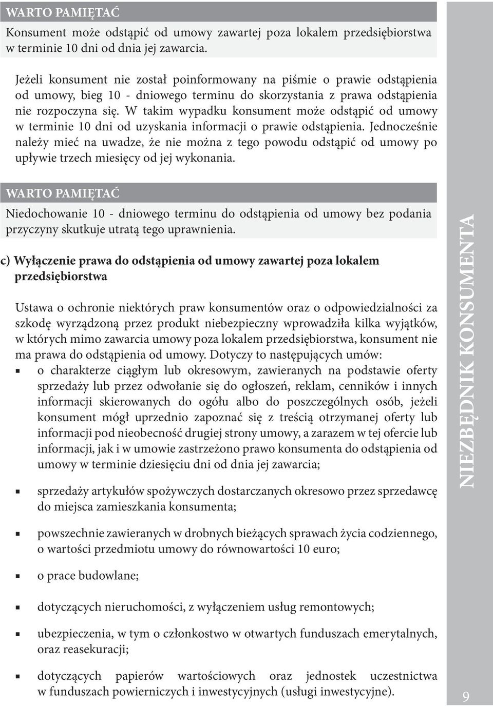 W takim wypadku konsument może odstąpić od umowy w terminie 10 dni od uzyskania informacji o prawie odstąpienia.